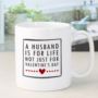 Personalised Husband For Life Valentine's Day Mug - 9.99 Personalised Husband For Life Valentine's Day Mug