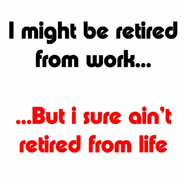 Retirement Mugs (Aint Retired From Life) - 9.99 Retirement Mugs (Aint Retired From Life)