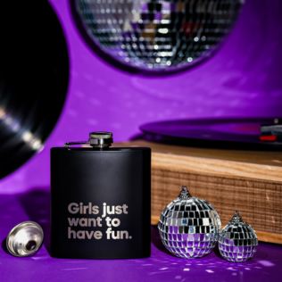 "Girls Just Want to Have Fun" Say it with Songs Hip Flask Product Image