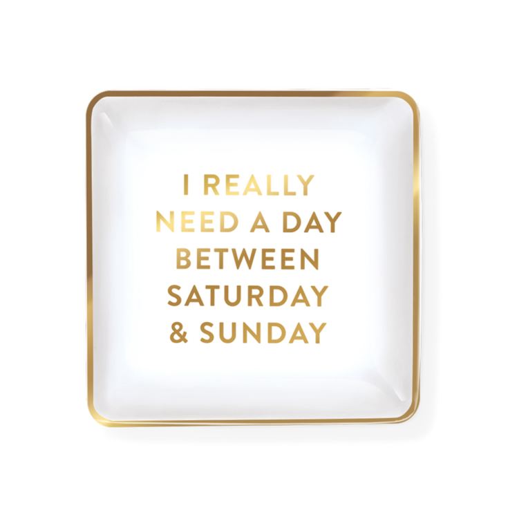 Square Trinket Tray 'Need A Day Between Saturday & Sunday' product image