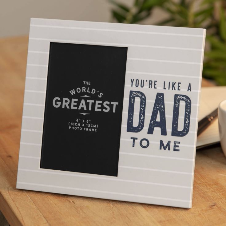 4" x 6" - You're Like A Dad To Me Photo Frame product image