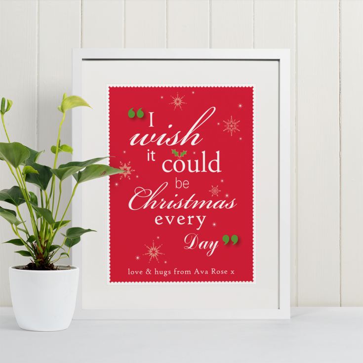 I Wish It Could Be Christmas Every Day Personalised Framed Print product image