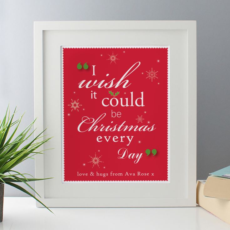 I Wish It Could Be Christmas Every Day Personalised Framed Print product image