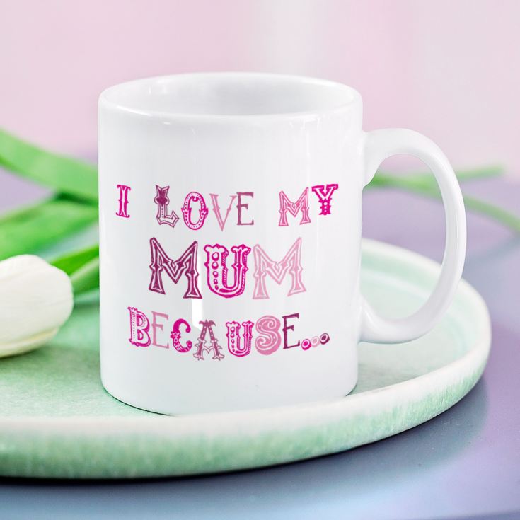 I Love My Mum Because Personalised Mug product image