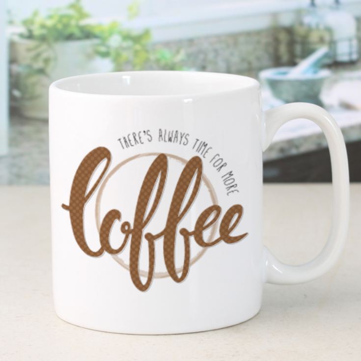 Personalised There's Always Time For Coffee Mug The Gift Experience