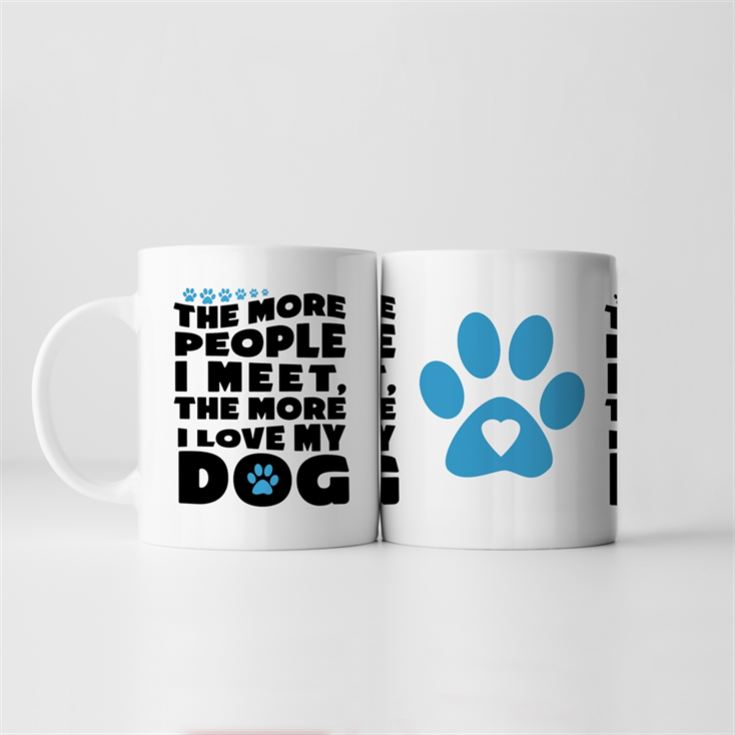 The More People I Meet, The More I Love My Dog Mug product image