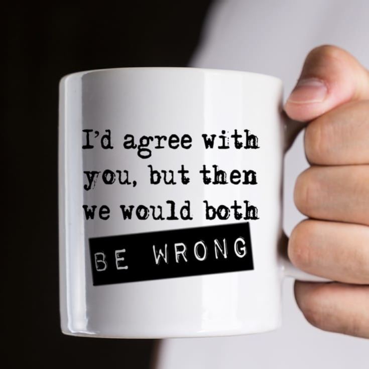 I'd Agree With You Mug product image
