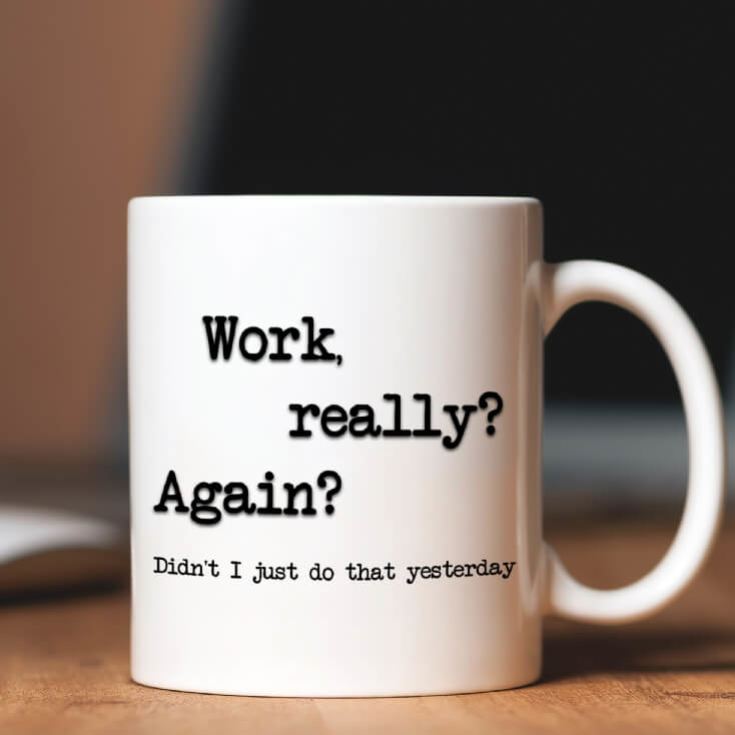 Work, Really? Again? Mug product image