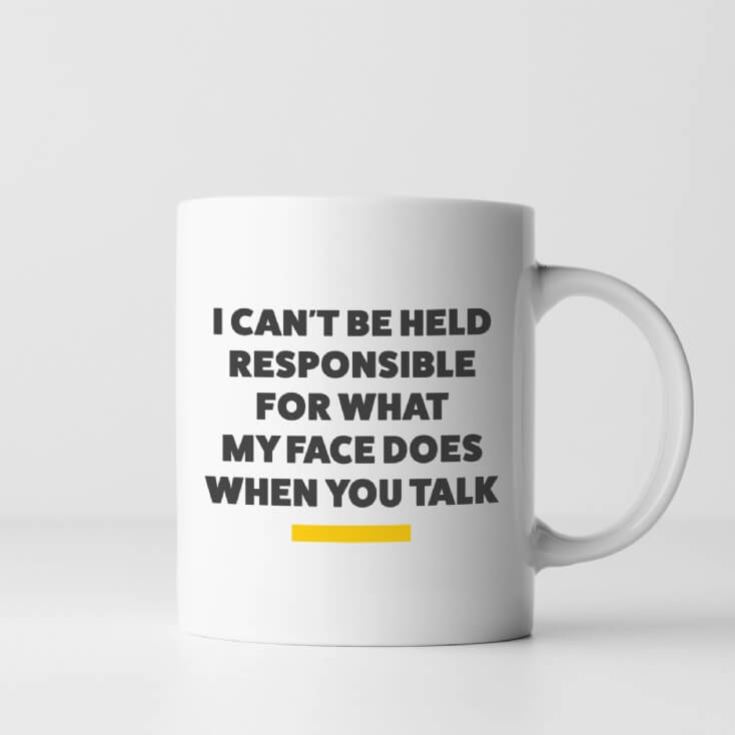 I Can't be Held Responsible For What My Face Does...Mug product image