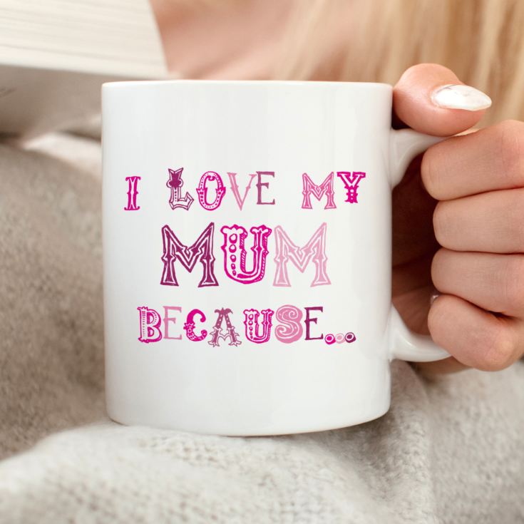 I Love My Mum Because Personalised Mug product image